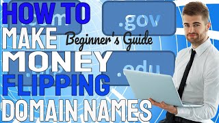 How to make money domain name flipping [Beginner's Guide] Selling Domains
