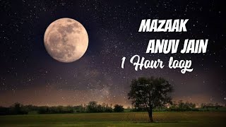 Mazaak | Anuv Jain | 1 hour loop