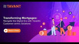 Transforming Mortgages:  Navigate the Digital Era with Tavant's Customer-centric Solutions