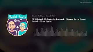 MHQ Episode 10: Borderline Personality Disorder. Special Expert Guest Dr. Nicole Hassler