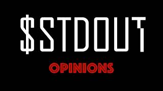 $stdout - Opinions