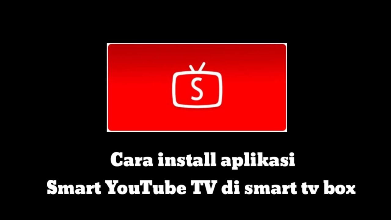 Cara Install Aplikasi Smart Youtube Tv Di Stb Android Youtube