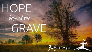 LIVE 07.30.22 - Pastor JP O'Connor - "Hope Beyond the Grave, part 3"