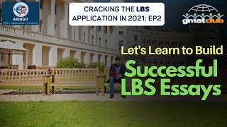 Let's Learn to Build Successful LBS Admission Essays | Cracking the LBS Application EP2