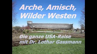 ARCHE, AMISCH, WILDER WESTEN! Die ganze  erlebnisreiche USA-Reise mit Dr. Lothar Gassmann