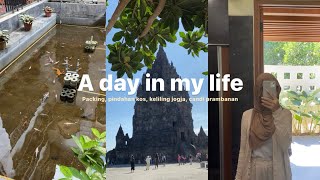 A day in my life : packing, pindahan kos, keliling jogja, candi prambanan