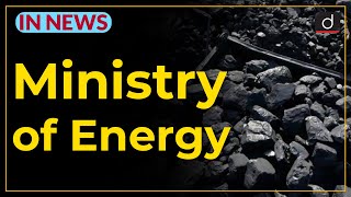 Ministry of Energy - IN NEWS | Drishti IAS English