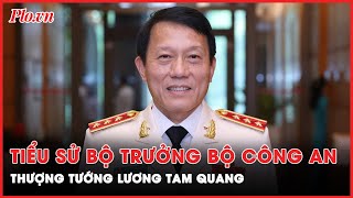 Tiểu sử Tân Bộ trưởng Bộ Công an Thượng tướng Lương Tam Quang | Thời sự