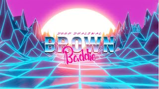 BROWN BADDIE | Deep Dhaliwal | Latest Punjabi song 2022