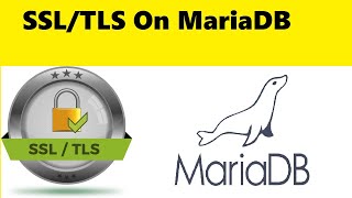 Setup MariaDB Self Signed SSL/TLS |Enabling TLS on MariaDB Server