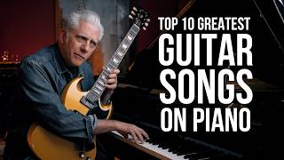 TOP 10 GREATEST GUITAR SONGS ON PIANO