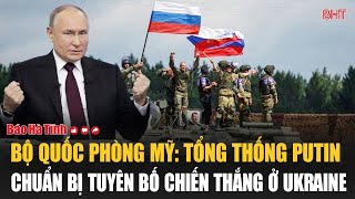 Điểm tin quốc tế 15/2: Bộ Quốc phòng Mỹ: Tổng thống Putin chuẩn bị tuyên bố chiến thắng ở Ukraine