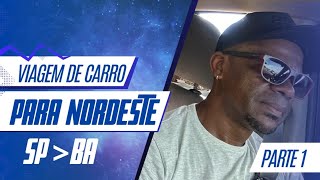 Viagem de carro para o Nordeste / SP- BA , Parte 1