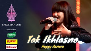 Happy Asmara - Tak Ikhlasno (Live Konser Pakeliran 2020)