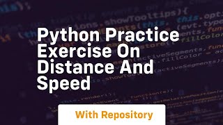 Python practice exercise on distance and speed