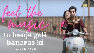 Tu Banja Gali Banaras Ki [ music ] - Asees Kaur - Feel the music
