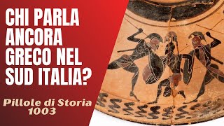 1003- C'è ancora qualcuno che parla greco nel Sud Italia? [Pillole di Storia]