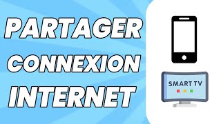 Comment Partager Une Connexion Internet Entre Téléphone Et Smart TV