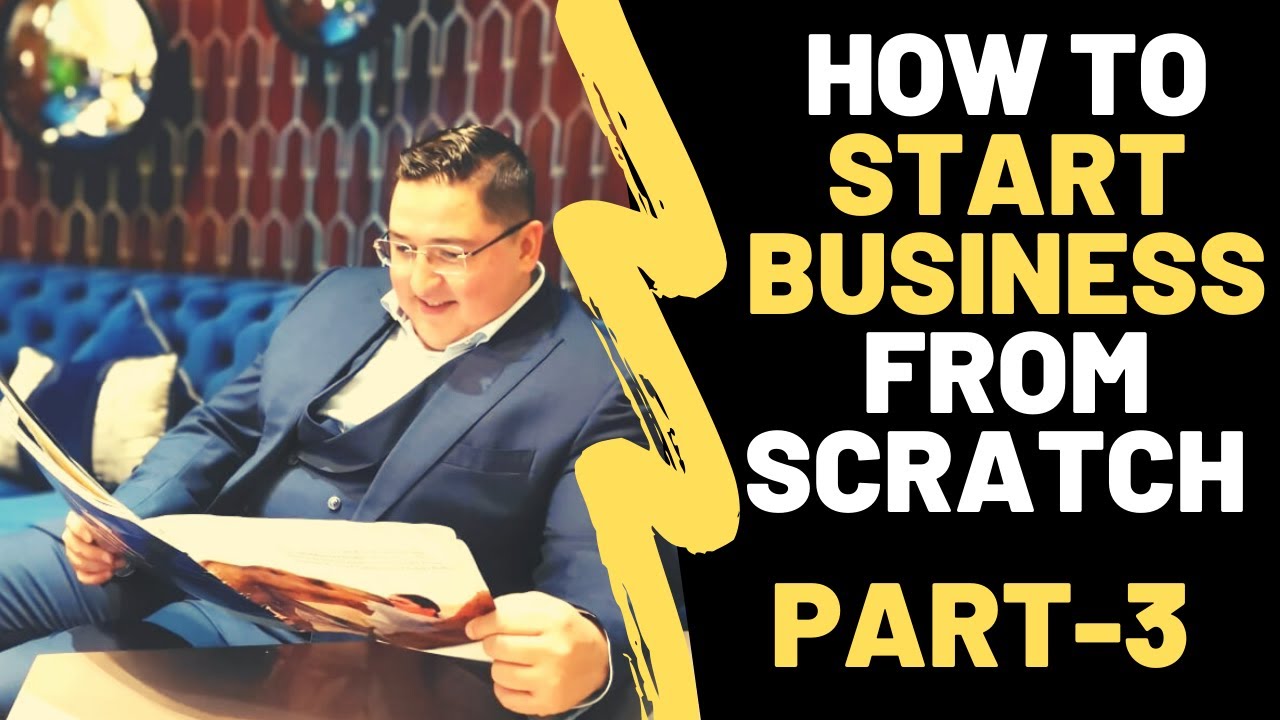 How To Start Business From Scratch |Building Business Plan | Part 3 ...