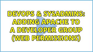 DevOps & SysAdmins: Adding Apache to a Developer Group (Web Permissions)