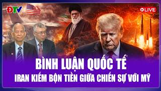 🔴[Trực tiếp] Bình luận Quốc tế 8/4: IRAN KIẾM BỘN TIỀN GIỮA CHIẾN SỰ VỚI MỸ