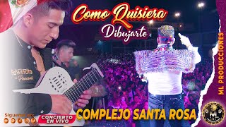 Edwincito de Paucara ▷COMO QUISIERA DIBUJARTE  //Concierto en Vivo - (COMPLEJO SANTA ROSA)