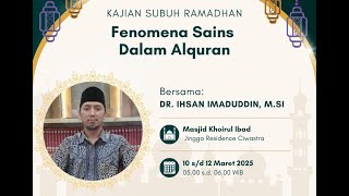 FENOMENA SAINS DALAM AL-QUR'AN  BERSAMA USTADZ DR IHSAN IMADUDUDDIN