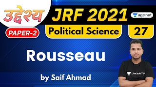 04:00 PM - JRF 2021 | Political Science by Saif Ahmad | Rousseau