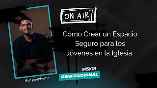 Episodio 3  Cómo Crear un Espacio Seguro para los Jóvenes en la Iglesia