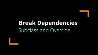 Break Dependencies in Legacy Code: Subclass and Override