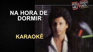 NA HORA DE DORMIR - FERNANDO MENDES (KARAOKÊ)