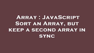 Array : JavaScript Sort an Array, but keep a second array in sync