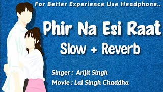 Phir Na Esi Raat Ayegi | Slow + Reverb | Arijit Singh | #arijitsingh #slowedandreverb #trending
