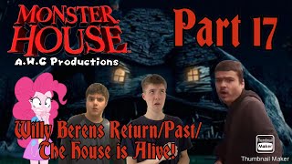 “Monster House” (A.W.C Style 2022) Part 17 - Willy Berens Return/Past/The House is Alive!