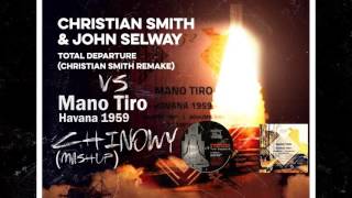 Mano Tiro, Christian Smith \u0026 John Selway - Departure Havana 1959 (Chinowy MashUp)