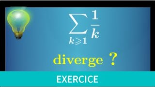 démontrer que la série harmonique diverge par 2 méthodes • En route vers la prépa • colle mpsi pcsi