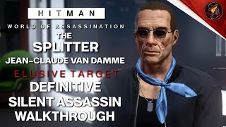 HITMAN WoA | The Splitter Jean Claude van Damme | Elusive Target | Easy Silent Assassin Walkthrough