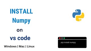 How To Install Numpy in Python on VS Code - Windows | Mac OS | Linux