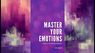 Master Your Emotions: A Guide on Emotional Intelligence (Powerful Audiobook)