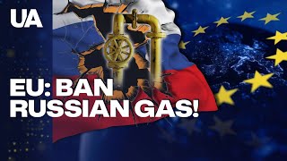 Ten EU Nations Demand TOTAL BAN on Russian Gas Imports!