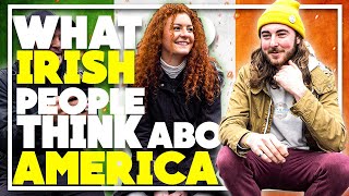 What do IRISH PEOPLE think about AMERICA?