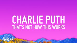 Charlie Puth - That’s Not How This Works (Lyrics) ft. Dan + Shay