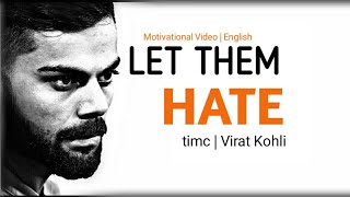 MOTIVATION TO STUDY - LET THEM HATE - Motivational Video |Virat Kohli| |Timc|