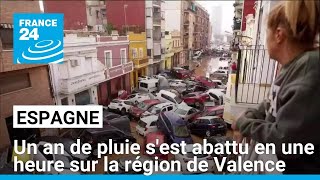 Espagne : un an de pluie s'est abattu en une heure sur la région de Valence • FRANCE 24