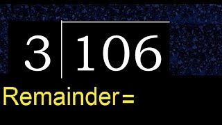 Divide 106 by 3 , remainder  . Division with 1 Digit Divisors . How to do