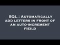 SQL : Automatically add letters in front of an auto-increment fieild