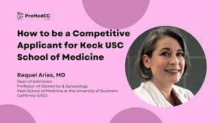 How to be a Competitive Applicant for Keck USC School of Medicine - Raquel Arias, MD