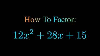 Factor 12x^2 + 28x + 15
