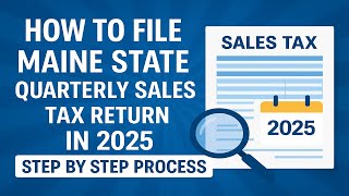 How to File Maine State Quarterly Sales Tax Return in 2025 | Step by Step Process | US Sales Tax