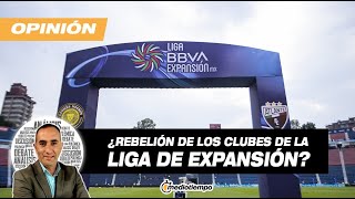 ¿Rebelión de los clubes de expansión?  | Desde el vestidor con Francisco Arredondo